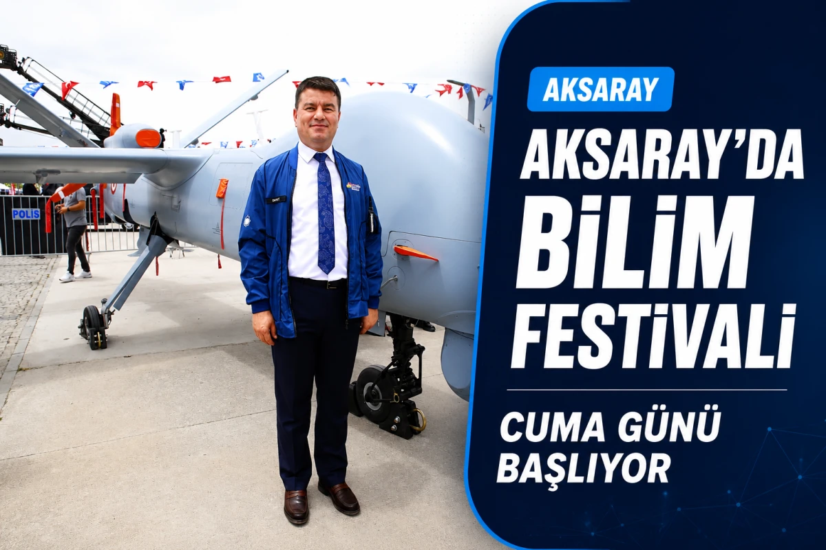AKSARAY BİLİM FESTİVALİ CUMA G&Uuml;N&Uuml; KAPILARINI A&Ccedil;IYOR!