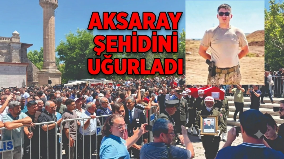 Aksaray Şehidini Uğurladı