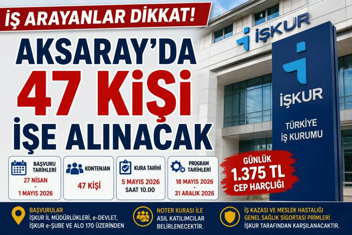 Aksaray&rsquo;da 47 kişi işe alınacak