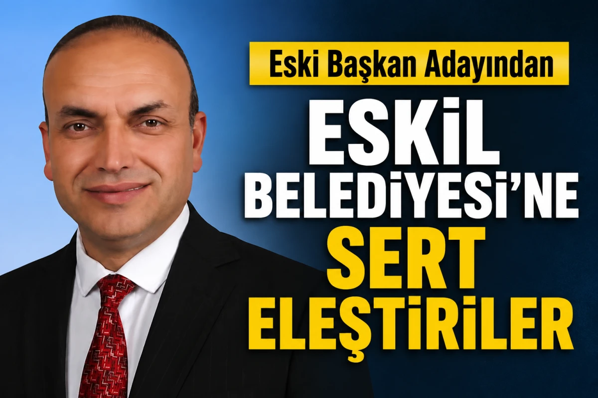 Eski Başkan Adayından Eskil Belediyesi'ne Sert Eleştiriler