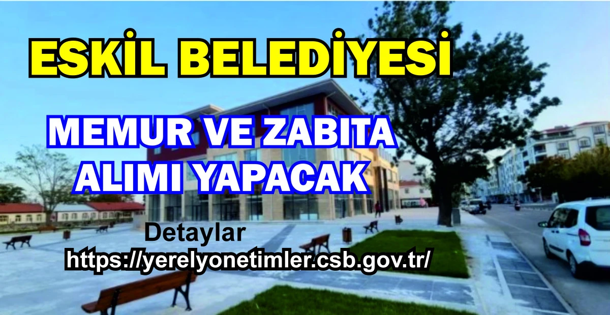 Eskil Belediyesi Memur ve Zabıta Memuru Alımı Yapacak
