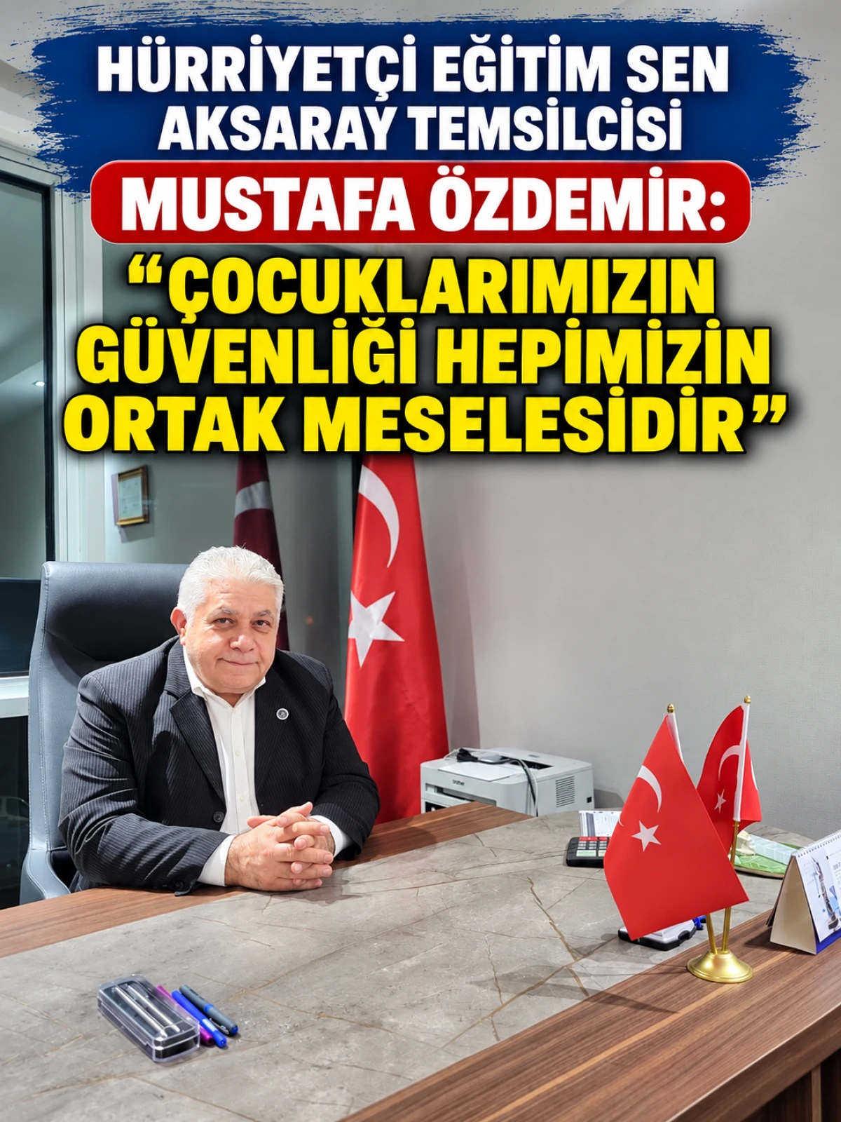 H&Uuml;RRİYET&Ccedil;İ EĞİTİM SEN AKSARAY TEMSİLCİSİ MUSTAFA &Ouml;ZDEMİR: &ldquo;&Ccedil;OCUKLARIMIZIN G&Uuml;VENLİĞİ HEPİMİZİN ORTAK MESELESİDİR&rdquo;