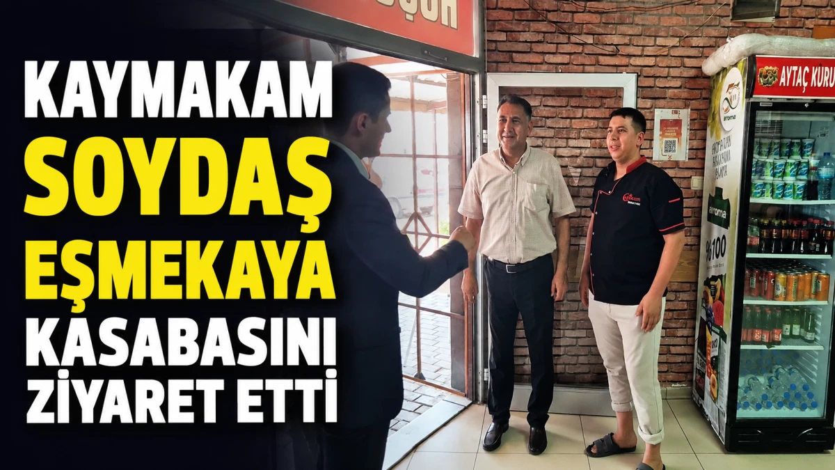 Kaymakam Taha Soydaş Eşmekaya Kasabasında Vatandaşlarla Buluştu