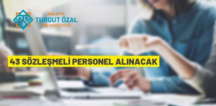 Malatya Turgut Özal Üniversitesi Sözleşmeli Personel Alacak