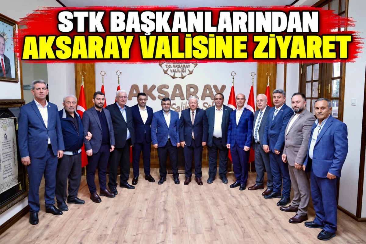 STK Başkanlarından Aksaray Valisi Murat Duru&rsquo;ya Ziyaret